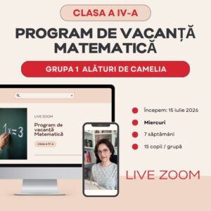 Program de vacanță: Recapitulare matematică pentru clasa a IV-a Grupa 1