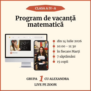 Program de vacanță: Recapitulare matematică pentru clasa a IV-a Grupa 1 cu Alexandra