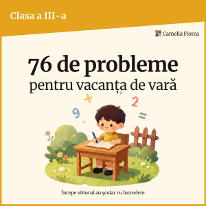 76 de probleme pentru vacanța de vară: clasa a III-a