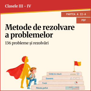 Fise de lucru matematică clasa a III-a și a IV-a (Partea a II-a) / Metode de rezolvare a problemelor FORMAT PDF